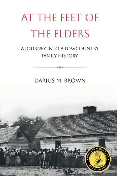 At the Feet of the Elders: A Journey into a Lowcountry Family History