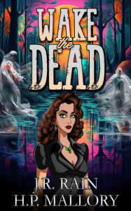 Title: Wake the Dead: A Paranormal Women's Fiction Novel, Author: H. P. Mallory