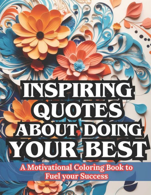 Inspiring Quotes About Doing Your Best: A Motivational Coloring Book to