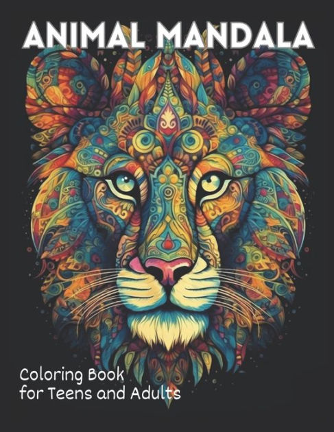 Animal Mandela Coloring Book for Adults and Teens: Adult and Teen Coloring  Book. An Elegant Adult Coloring Book Featuring 50 of the Most Unique Animal