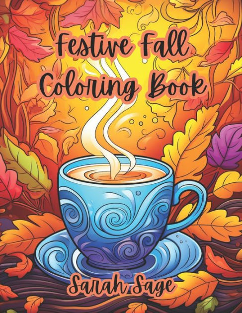 Festive Fall Coloring Book: Seasonal Coloring Book for Stress Relief by Sarah Sage, Paperback ...