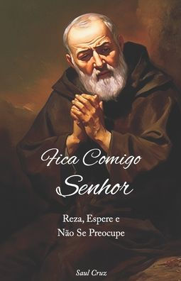 Fica Comigo Senhor by Saul Cruz, Paperback