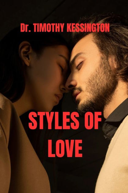 Styles Of Love By Dr Timothy Kessington Paperback Barnes And Noble®