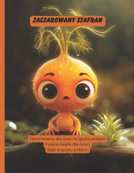 Title: Bajki w jezyku polskim: Opowiadania dla dzieci w jezyku polskim, Polskie ksiazki dla dzieci, Author: Vienela Sas