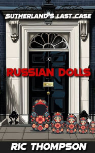 Title: RUSSIAN DOLLS: SUTHERLAND'S LAST CASE, Author: RIC THOMPSON