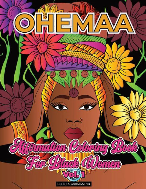 Ohemaa (Volume 2): Affirmation Adult Coloring Book for Black Women by  Felicia Asomaning, Paperback