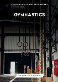 Title: Gymnastics Fundamentals and Techniques, Author: Ps Publishing