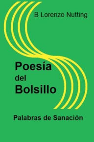 Title: Poesia de Bolsillo: Palabras de Sanacion:, Author: B. Lorenzo Nutting