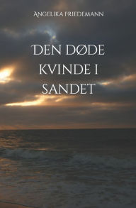 Title: Den døde kvinde i sandet, Author: Angelika Friedemann