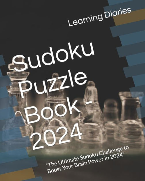 Sudoku Puzzle Book 2024 "The Ultimate Sudoku Challenge to Boost Your