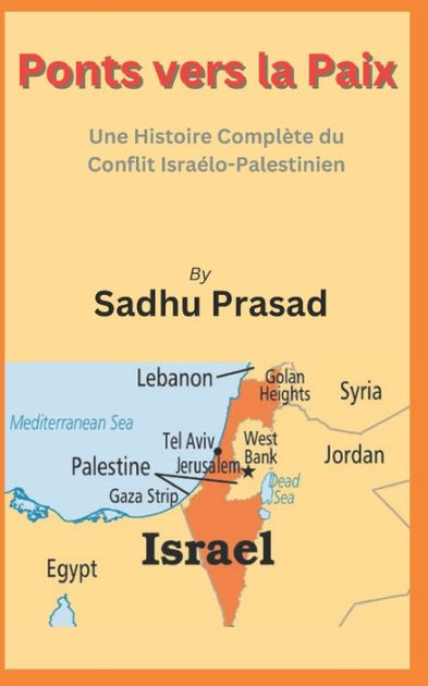 Ponts Vers La Paix: Une Histoire Complète Du Conflit Israélo ...