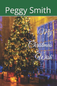 Title: My Christmas Wish, Author: Peggy Smith