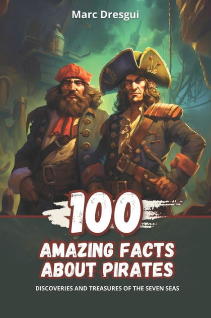 30 Incredible Facts About Pirates That Are 100 Percent True — Best Life