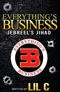 Title: Everything's Business: Jebreel's Jihad, Author: Lil C