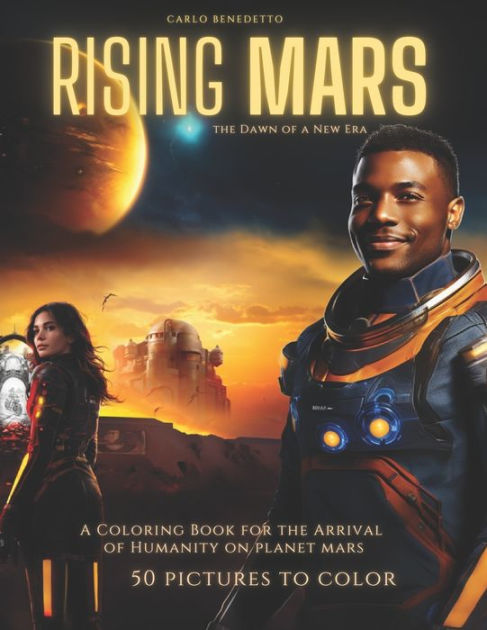 Rising MARS: A Coloring Book for the Arrival of Humanity on Planet Mars