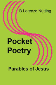 Title: Pocket Poetry: Parables of Jesus:, Author: B. Lorenzo Nutting