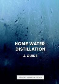 Title: Home Water Distillation: A Guide:, Author: Ps Publishing