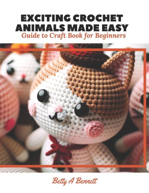 Exciting Crochet Animals Made Easy: Guide to Craft Book for  Beginners|Paperback