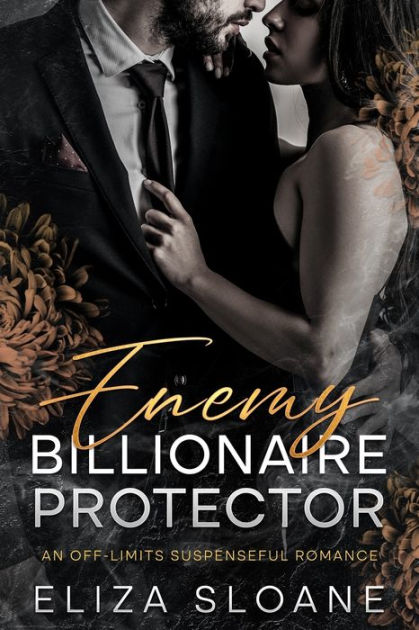 Enemy Billionaire Protector: An Off-Limits Suspenseful Romance By Eliza ...