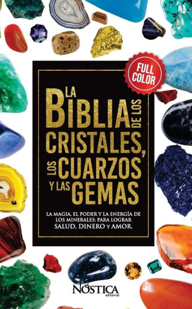 LA BIBLIA DE LOS CRISTALES LOS CUARZOS Y LAS GEMAS by NÓSTICA EDITORIAL,  Paperback