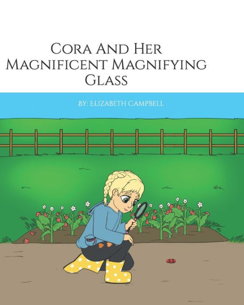 Cora And Her Magnificent Magnifying Glass by Elizabeth Campbell