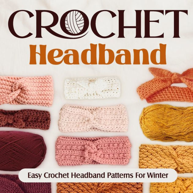 Crochet Headband Easy Crochet Headband Patterns For Winter Fashion