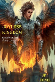 Title: Joyless Kingdom: Reawakening Your Lost Joy, Author: JP Leonel