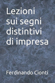 Title: Lezioni sui segni distintivi di impresa, Author: Ferdinando Cionti
