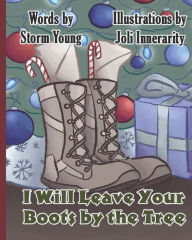 Title: I Will Leave Your Boots By The Tree, Author: Storm Young