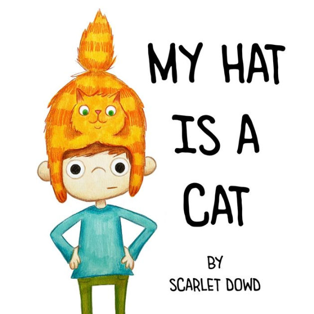 my-hat-is-a-cat-by-scarlet-dowd-paperback-barnes-noble