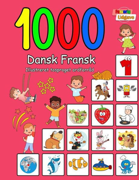 1000 Dansk Fransk Illustreret Tosproget Ordforråd (Farverig Udgave): Danish French language learning