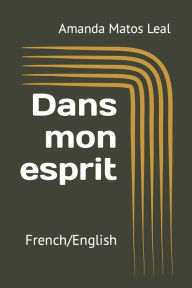 Title: Dans mon esprit: French/English, Author: Amanda Lee Matos Leal