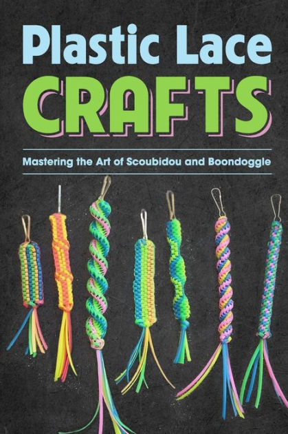 Plastic Lace Crafts: Mastering the Art of Scoubidou and Boondoggle: Crafts  Book by Lola Owens, Paperback