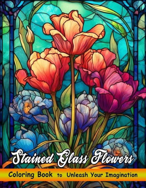 Stained Glass Flowers Coloring Book: Adult Coloring Book with 50