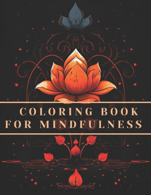Coloring book for Mindfulness: A coloring expirience for Relaxation Animals, landscapes, flowers
