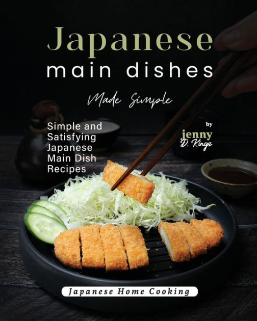 japanese-main-dishes-made-simple-simple-and-satisfying-japanese-main