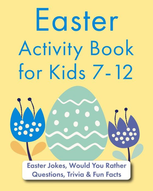 Easter Activity Book for Kids 712 Easter Jokes, Would You Rather