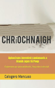 Title: Aphorisms Invented randamach a léamh agus tú Poop: Ó ghreann go spioradáltacht, Yoga don Leisciúil, Author: Calogero Mancuso