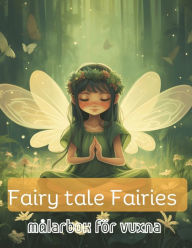 Title: Fairy tale Fairies , målarbok för vuxna: 51 Anti-stress målarbok med älvor, Author: Joseph Assabir