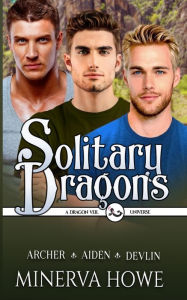 Title: Solitary Dragons: Archer, Aiden, Devlin: Paperback Compilation, Author: Minerva Howe