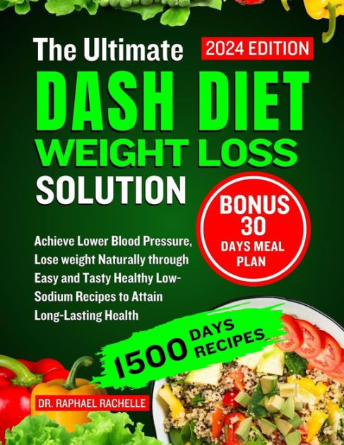 The Ultimate Dash Diet Weight Loss Solution 2024: Achieve Lower Blood ...