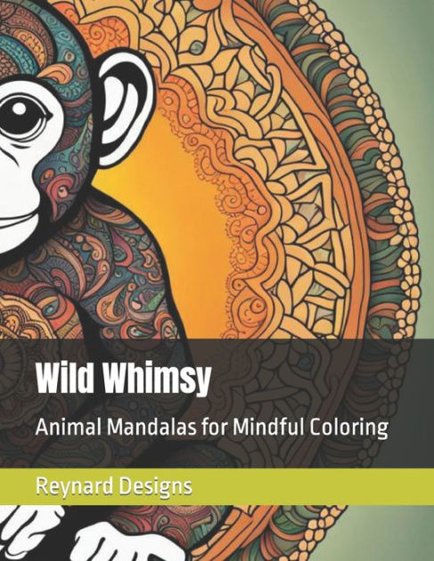 Wild Whimsy Animal Mandalas For Mindful Coloring By Reynard Designs