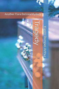 Title: Tragedy: Another Flora BeGora Mystery, Author: Karen Rempel Arthur