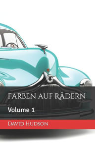 Title: Farben auf Rädern: Volume 1, Author: David Hudson