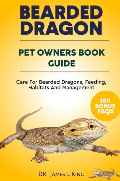 BEARDED DRAGON Pet Owners Book Guide: Care For Bearded Dragons, Feeding ...