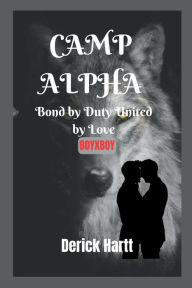 Title: Camp Alpha: Bound by Duty, United by Love ( boyxboy), Author: Derick Hartt