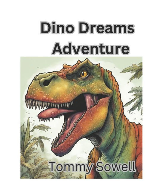 Dino Dreams Adventure by Tommy Sowell, Paperback Barnes & Noble®