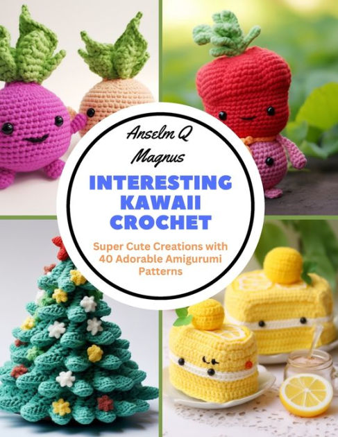 Kawaii Crochet Magazine, Sweet and Simple Crochet Patterns * Issue, 2021