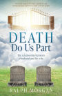 Death Do Us Part: The relationship between a husband and his wife.