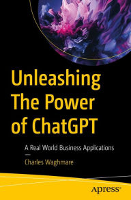 Title: Unleashing The Power of ChatGPT: A Real World Business Applications, Author: Charles Waghmare